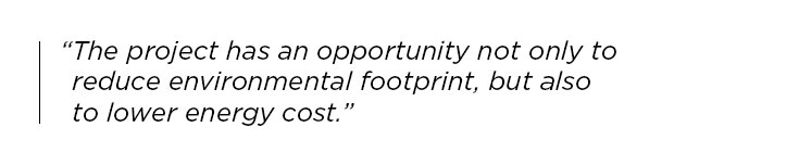 nlarged quoted text reads: The project has an opportunity not only to reduce environmental footprint, but also to lower energy cost.